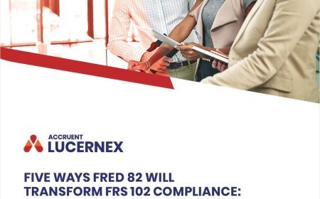 Five Ways Financial Reporting Exposure Draft (FRED) 82 Will Transform FRS 102 Compliance: Are You Ready?